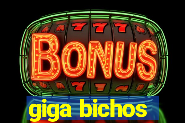 giga bichos